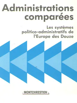 Administrations comparees: Les systemes politico-administratifs de I'Europe des Douze