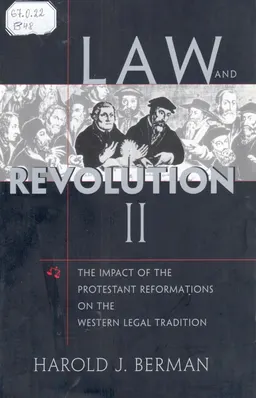 Law and revolution, II: the impact of the Protestant Reformations on the western legal tradition