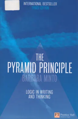 The pyramid principle: logic in writing and thinking