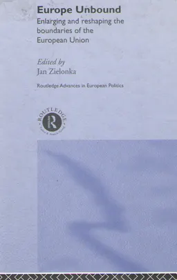 Europe Unbound: Enlarging and reshaping the boundaries of the European Union