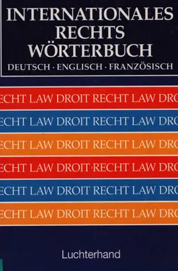 Internationales Rechtsworterbuch: Deutsch, Englisch, Franzosisch