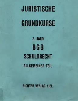 Juristische grundkurse. 3. Band. BGB schuldrecht. Allgemeiner teil