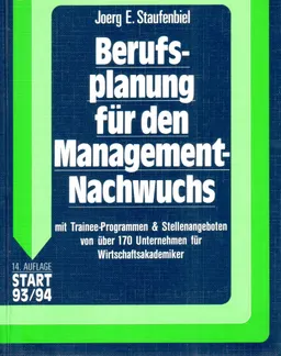 Berufsplanung fur den Management-Nachwuchs mit Trainee-programmen&Stellenangeboten von uber 170 unternehmen fur wirtschaftsakademiker
