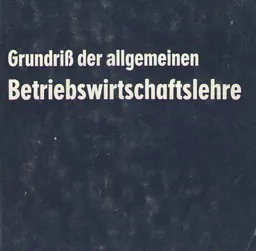 Grundriss der allgemeinen Betriebswirtschaftslehre
