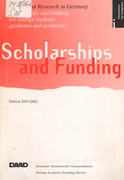 Scholarships and funding : studies and research in Germany; scholarships and funding for foreign students, gratudes and academics