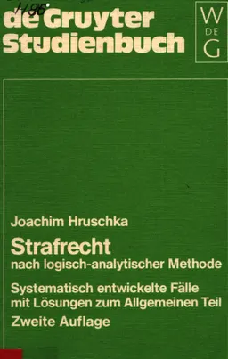Strafrecht nach logisch-analytischer Methode : systematisch entwickelte Fälle mit Lösungen zum Allgemeinen Teil