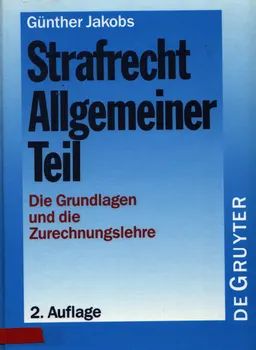 Strafrecht, allgemeiner Teil : die Grundlagen und die Zurechnungslehre : Lehrbuch