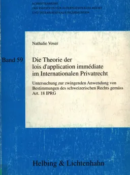 Die Theorie der lois d'application immédiate im Internationalen Privatrecht : Untersuchung zur zwingenden Anwendung von Bestimmungen des schweizerischen Rechts gemäss Art. 18 IPRG : к изучению дисциплины