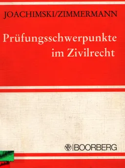Prüfungsschwerpunkte im Zivilrecht : eine Auswahl für Kandidaten beider juristischer Staatsprüfungen