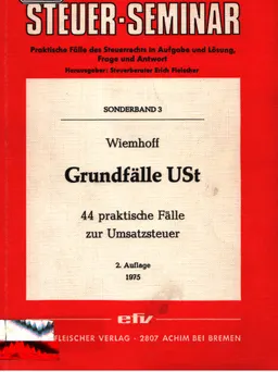 Grundfälle USt : 44 prakt. Fälle z. Umsatzsteuer