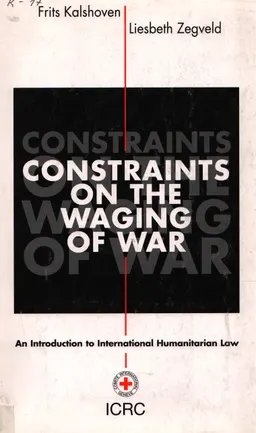 Constraints on the waging of war : an introduction to international humanitarian law