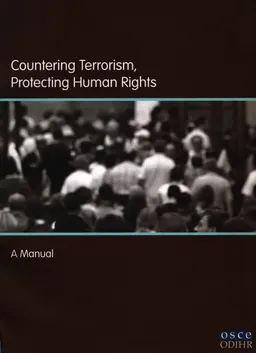 Countering terrorism, protecting human rights : a manual