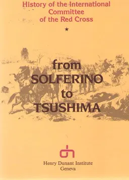 From Solferino to Tsushima: history of the International Committee of the Red Cross