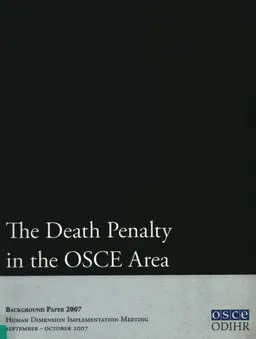 The death penalty in the OSCE Area : Background Paper 2007 Human Dimension Implementation Meeting September - October 2007