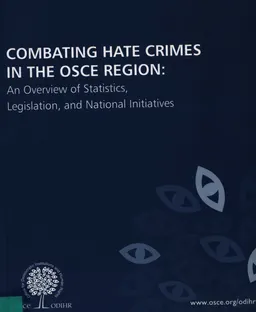 Combating hate crimes in the OSCE region : an overview of statistics, legislation and national initiatives