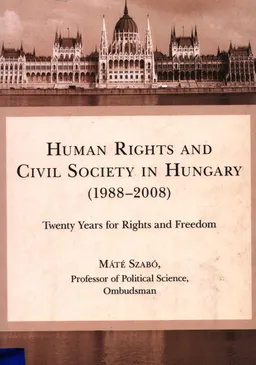 Human rights and civil society in Hungary : (1988 - 2008) ; twenty years for rights and freedom
