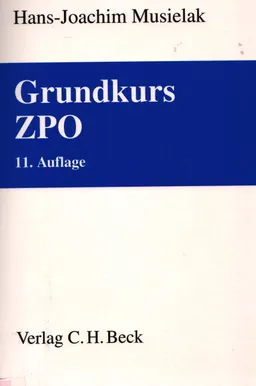 Grundkurs ZPO : eine Darstellung zur Vermittlung von Grundlagenwissen im Zivilprozessrecht (Erkenntnisverfahren und Zwangsvollstreckung) mit Fällen und Fragen zur Lern- und Verständniskontrolle sowie mit Übungsklausuren : учебник