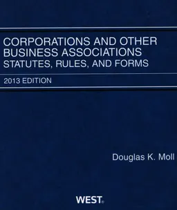 Corporations and other business associations : statutes, rules, and forms, 2013.
