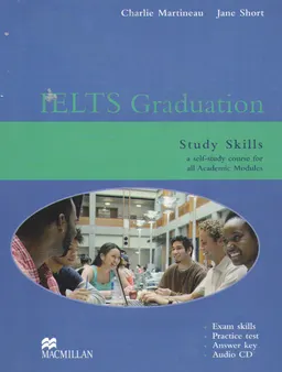 IELTS Graduation Study skills : [a self-study course for all academic moduls ; exam skills, practice test, answer key, audio CD].