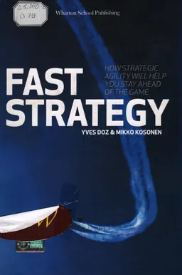 Fast strategy-how strategic agility will help you stay ahed of the game