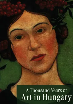 A thousand years of Art in Hungary