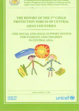 The social and legal support system for families and children in Central Asia : the report of the 1st child protection forum of central asian countries