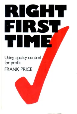 Right first time : using quality control for profit