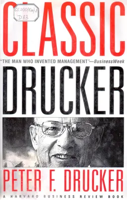 Classic Drucker : essential wisdom of Peter Drucker from the pages of Harvard Business Review