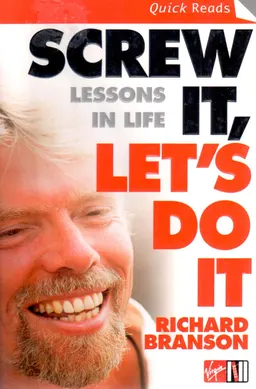 Screw it, let's do it : lessons in life
