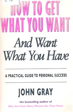 How to get what you want and want what you have : a practical guide to personal success