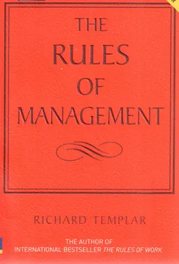 The rules of management : a definitive code for managerial success