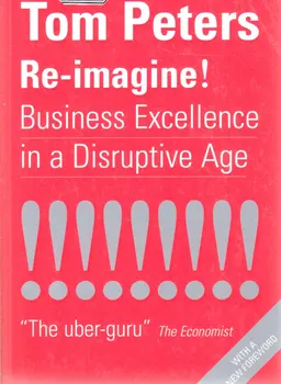 Re-imagine! : business excellence in a disruptive age