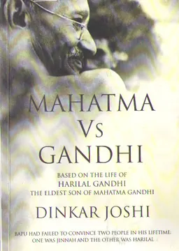 Mahatma vs Gandhi : based on the life of Harilal Gandhi, the eldest son of Mahatma Gandhi