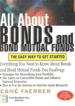 All about bonds and bond mutual funds : the easy way to get started