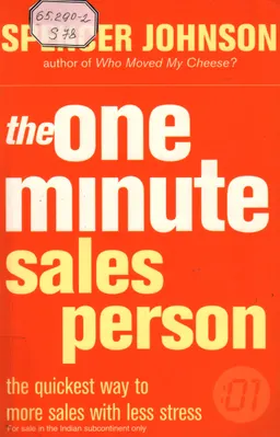 The one minute sales person : the quickest way to more sales with less stress
