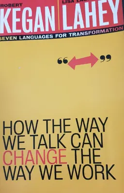 How the way we talk can change the way we work : seven languages for transformation