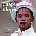 Kaapse Klopse : Cape Town Minstrel Carnival : celebrating a tradition of more than 100 years