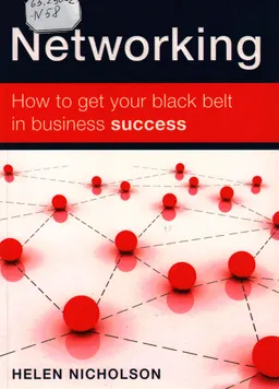 Networking : how to get your black belt in business success