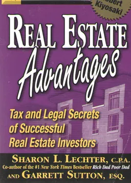 Rich dad's real estate advantages : tax and legal secrets of successful real estate investors