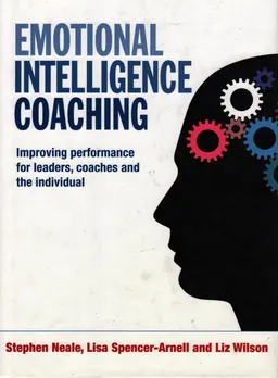 Emotional intelligence coaching : a practical guide for leaders, HR professionals, coaches and the individual