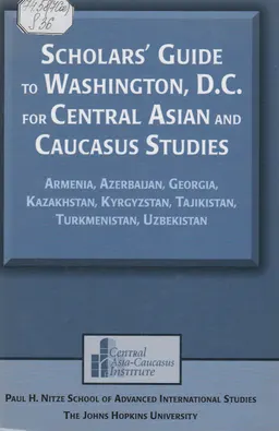 Scholars' guide to Washingron, D.C. for Central Asian and Caucasus studies: Armenia, Azerbaijan, Georgia, Kazakhstan, Kyrgyzstan, Tajikistan, Turkmenistan, Uzbekistan : справочное издание