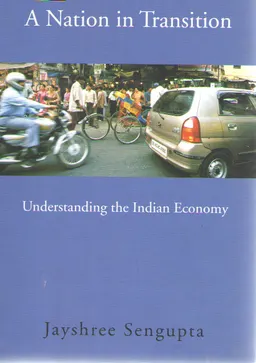 A Nation in Transition. Understanding the Indian Economy