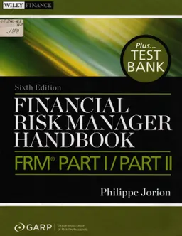 Financial risk manager handbook plus test bank : FRM Part I/Part II