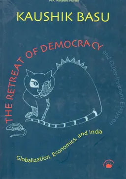 The retreat of democracy and other itinerant essays on globalization, economics, and India
