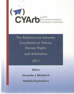 Czech (Central European) yearbook of arbitration. Volume 1, The relationship between constitutional values, human rights and arbitration