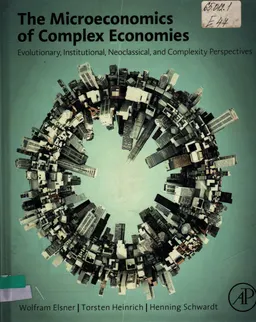 The microeconomics of complex economies : evolutionary, institutional, neoclassical, and complexity perspectives : учебное пособие