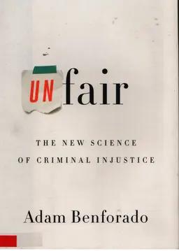 Unfair : the new science of criminal injustice : научное издание