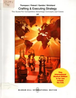 Crafting and executing strategy : the quest for competitive advantage: concepts and cases