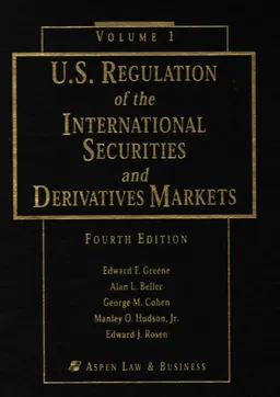 U.S. regulation of the international securities and derivatives markets : Fourth edition. Volume 1