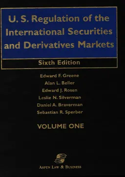 U.S. regulation of the international securities and derivatives markets : Sixth edition. Volume 1